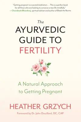 Ghidul ayurvedic pentru fertilitate: O abordare naturală pentru a rămâne însărcinată - The Ayurvedic Guide to Fertility: A Natural Approach to Getting Pregnant