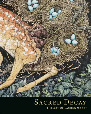 Decăderea sacră: Arta lui Lauren Marx - Sacred Decay: The Art of Lauren Marx