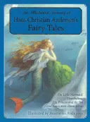 Un tezaur ilustrat al basmelor lui Hans Christian Andersen: Mica sirenă, Degețica, Prințesa și mazărea și multe alte povești clasice - An Illustrated Treasury of Hans Christian Andersen's Fairy Tales: The Little Mermaid, Thumbelina, the Princess and the Pea and Many More Classic Stori