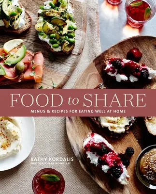 Sharing Food with Friends: Idei de mese ocazionale și rețete inspirate pentru platouri, platouri și mușcături mici - Sharing Food with Friends: Casual Dining Ideas and Inspiring Recipes for Platters, Boards and Small Bites