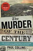 Crima secolului: Crima din Gilded Age care a scandalizat un oraș și a declanșat războiul tabloidelor - The Murder of the Century: The Gilded Age Crime That Scandalized a City and Sparked the Tabloid Wars