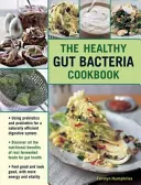 Cartea de bucate The Good Gut Diet: Cu Prebiotice și Probiotice - The Good Gut Diet Cookbook: With Prebiotics and Probiotics
