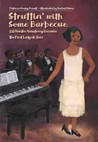 Struttin' with Some Barbecue: Lil Hardin Armstrong devine prima doamnă a jazzului - Struttin' with Some Barbecue: Lil Hardin Armstrong Becomes the First Lady of Jazz