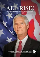 Ridicați-vă cu toții! The Libertarian Way cu judecătorul Jim Gray - All Rise!: The Libertarian Way with Judge Jim Gray