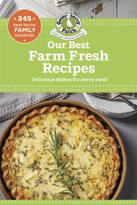Cele mai bune rețete proaspete de la fermă - Our Best Farm Fresh Recipes