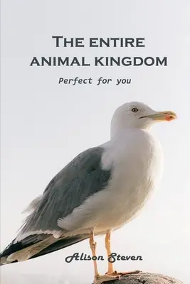 Întregul regat animal: Perfect pentru tine - The Entire Animal Kingdom: Perfect for you