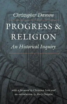 Progresul și religia: O investigație istorică - Progress and Religion: An Historical Inquiry