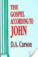 Evanghelia după Ioan (Carson Don A (Autor)) - Gospel According To John (Carson Don A (Author))