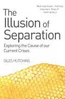 Iluzia separării: Explorarea cauzei crizelor noastre actuale - The Illusion of Separation: Exploring the Cause of Our Current Crises
