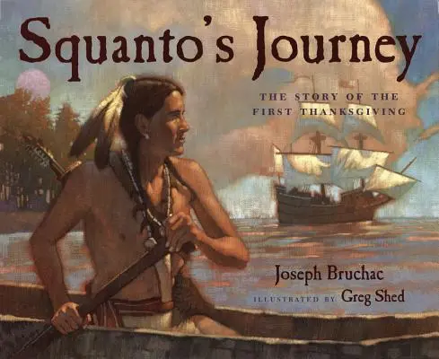 Călătoria lui Squanto: Povestea primei Zile a Recunoștinței (The Story of the First Thanksgiving) - Squanto's Journey: The Story of the First Thanksgiving