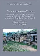 Lucrări în arheologia italiană VII: Arheologia morții: Proceedings of the Seventh Conference of Italian Archaeology Held at the National Univers - Papers in Italian Archaeology VII: The Archaeology of Death: Proceedings of the Seventh Conference of Italian Archaeology Held at the National Univers