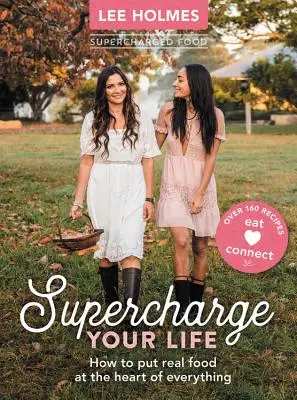 Supercharge Your Life - Cum să pui mâncarea adevărată în centrul a tot - Supercharge Your Life - How to put real food at the heart of everything