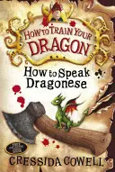 Cum să-ți dresezi dragonul: How To Speak Dragonese - Cartea 3 - How to Train Your Dragon: How To Speak Dragonese - Book 3