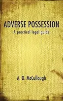 Adverse Possession - Un ghid juridic practic - Adverse Possession - A practical legal guide