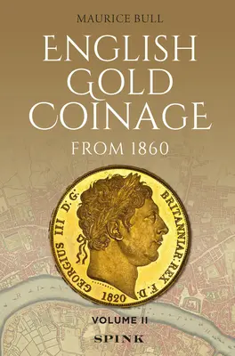 Monede de aur engleze din 1860: Volumul II - English Gold Coinage from 1860: Volume II