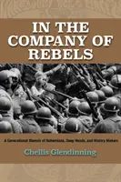 In the Company of Rebels: O memorie generațională a boemilor, capetelor adânci și creatorilor de istorie - In the Company of Rebels: A Generational Memoir of Bohemians, Deep Heads, and History Makers
