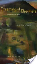 Dreaming of Elsewhere: Observations on Home