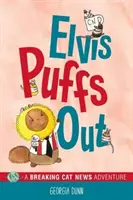 Elvis Puffs Out, 3: A Breaking Cat News Adventure