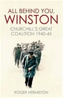 Totul în spatele tău, Winston - Marea coaliție a lui Churchill 1940-45 - All Behind You, Winston - Churchill's Great Coalition 1940-45