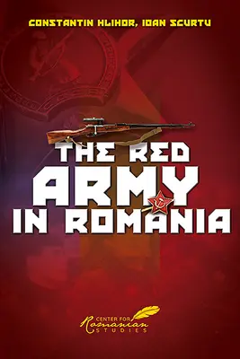Armata Roșie în România - The Red Army in Romania