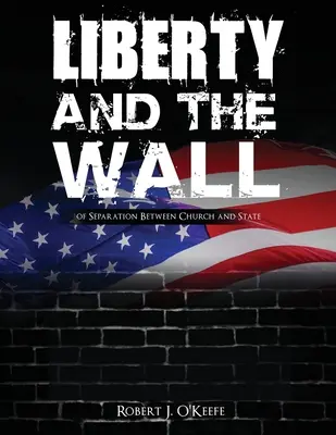 Libertatea și zidul separării dintre biserică și stat - Caiet de lucru - Liberty and the Wall of Separation Between Church and State - Workbook