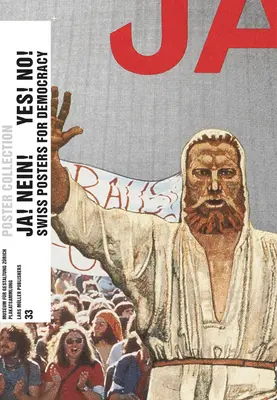 Da! Nu! Postere elvețiene pentru democrație: Colecția de afișe 33 - Yes! No! Swiss Posters for Democracy: Poster Collection 33
