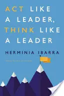 Acționează ca un lider, gândește ca un lider - Act Like a Leader, Think Like a Leader