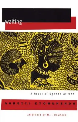 În așteptare: Un roman al războiului ascuns din Uganda - Waiting: A Novel of Uganda's Hidden War