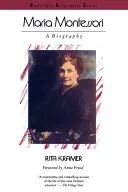 Maria Montessori: o biografie - Maria Montessori: A Biography