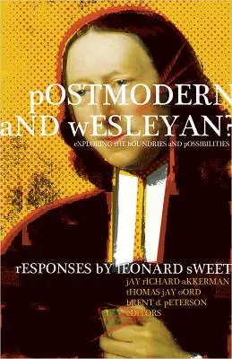Postmodern și Wesleyan?: Explorarea limitelor și a posibilităților - Postmodern and Wesleyan?: Exploring the Boundaries and Possibilities