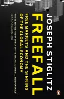 Căderea liberă - Piețele libere și scufundarea economiei globale - Freefall - Free Markets and the Sinking of the Global Economy