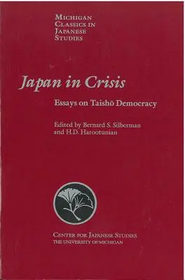 Japonia în criză, volumul 20: Eseuri despre democrația Taisho - Japan in Crisis, Volume 20: Essays on Taisho Democracy