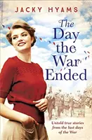 Day The War Ended - Povești adevărate neștiute din ultimele zile ale războiului - Day The War Ended - Untold true stories from the last days of the war