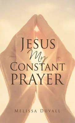 Iisus Rugăciunea mea constantă - Jesus My Constant Prayer