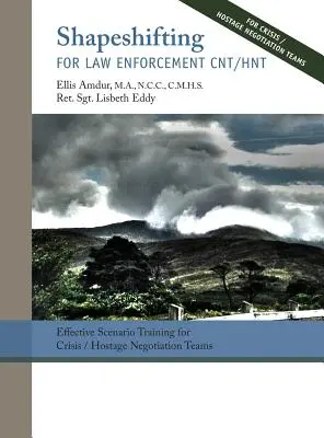 Shapeshifting pentru aplicarea legii CNT/HNT: Antrenament de scenariu eficient pentru echipele de negociere a crizelor/ostagiilor - Shapeshifting for Law Enforcement CNT/HNT: Effective Scenario Training for Crisis/Hostage Negotiation Teams