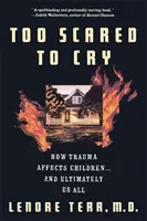 Prea speriată să plângă: Trauma psihică în copilărie - Too Scared to Cry: Psychic Trauma in Childhood