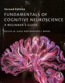 Fundamentele neuroștiinței cognitive - Ghidul începătorului - Fundamentals of Cognitive Neuroscience - A Beginner's Guide
