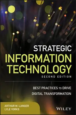 Tehnologia strategică a informației: Cele mai bune practici pentru a stimula transformarea digitală - Strategic Information Technology: Best Practices to Drive Digital Transformation