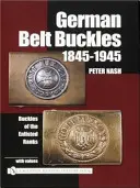 Catarame de centură germane 1845-1945: Buckles of the Enlisted Soldiers - German Belt Buckles 1845-1945: Buckles of the Enlisted Soldiers