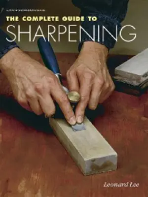 Ghidul complet pentru ascuțire - The Complete Guide to Sharpening