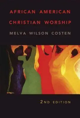 Cultul creștin afro-american: Ediția a 2-a - African American Christian Worship: 2nd Edition