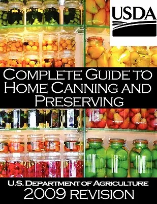 Ghid complet pentru conserve și păstrarea la domiciliu (revizuire 2009) - Complete Guide to Home Canning and Preserving (2009 Revision)