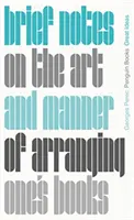 Scurte însemnări despre arta și modul de aranjare a cărților proprii [Brief Notes on the Art and Manner of Arranging One's Books - Brief Notes on the Art and Manner of Arranging One's Books