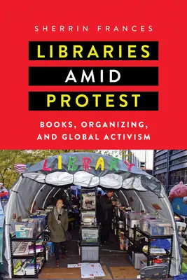 Biblioteci în mijlocul protestelor: Cărți, organizare și activism global - Libraries amid Protest: Books, Organizing, and Global Activism