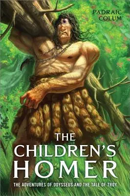 Homer al copiilor: Aventurile lui Odysseus și poveștile Troiei - The Children's Homer: The Adventures of Odysseus and the Tale of Troy
