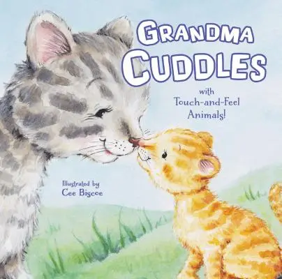 Grandma Cuddles: Cu animale care se ating și se simt! - Grandma Cuddles: With Touch-And-Feel Animals!