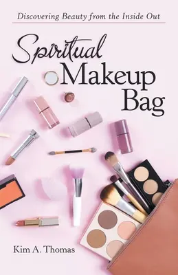 Geanta de machiaj spiritual: Descoperirea frumuseții din interior spre exterior - Spiritual Makeup Bag: Discovering Beauty from the Inside Out