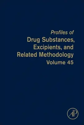 Profiluri ale substanțelor medicamentoase, ale excipienților și ale metodologiei aferente, 45 - Profiles of Drug Substances, Excipients, and Related Methodology, 45
