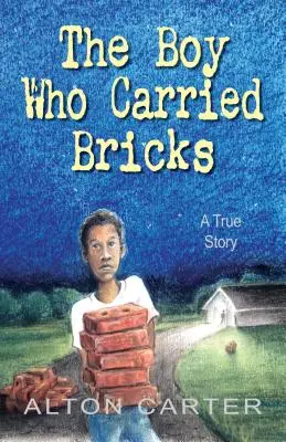 Băiatul care căra cărămizi: O poveste adevărată (Middle-Grade Cover) - The Boy Who Carried Bricks: A True Story (Middle-Grade Cover)
