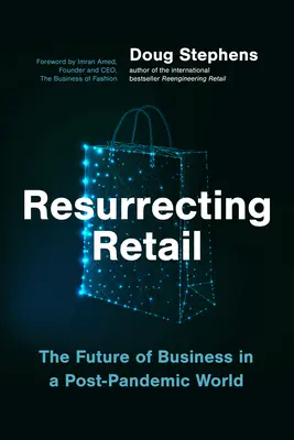 Resuscitarea comerțului cu amănuntul: Viitorul afacerilor într-o lume post-pandemică - Resurrecting Retail: The Future of Business in a Post-Pandemic World
